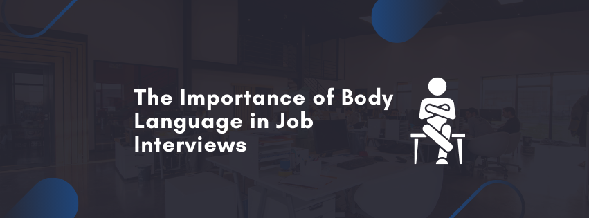 The Importance of Body Language in Job Interviews