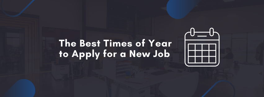 The Best Times of Year to Apply for a New Job