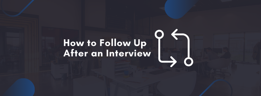 How to Follow Up After an Interview: Best Practices