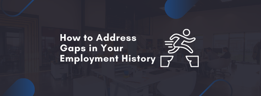 How to Address Gaps in Your Employment History