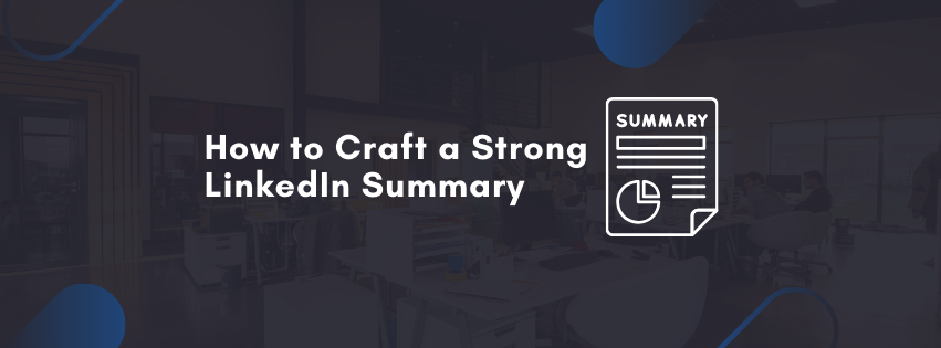 How to Craft a Strong LinkedIn Summary