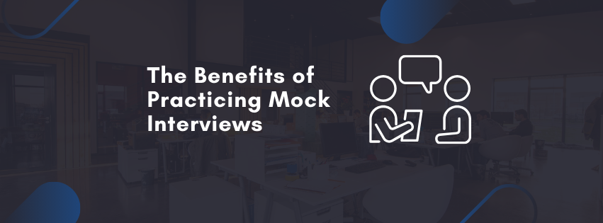 The Benefits of Practicing Mock Interviews