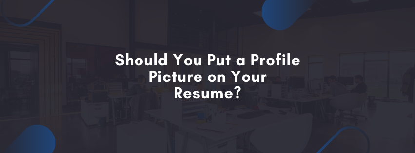 Should You Put a Profile Picture on Your Resume?