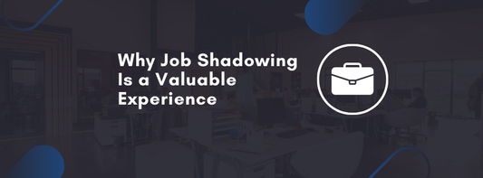 Why Job Shadowing Is a Valuable Experience