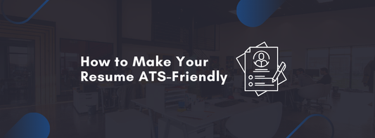 How to Make Your Resume ATS-Friendly