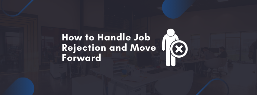 How to Handle Job Rejection and Move Forward