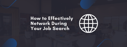 How to Effectively Network During Your Job Search