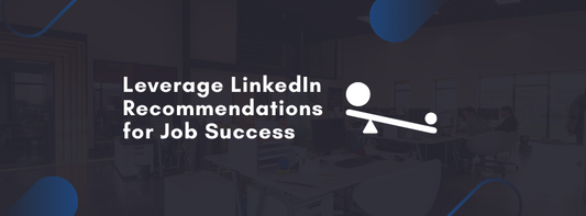 How to Leverage LinkedIn Recommendations for Job Success