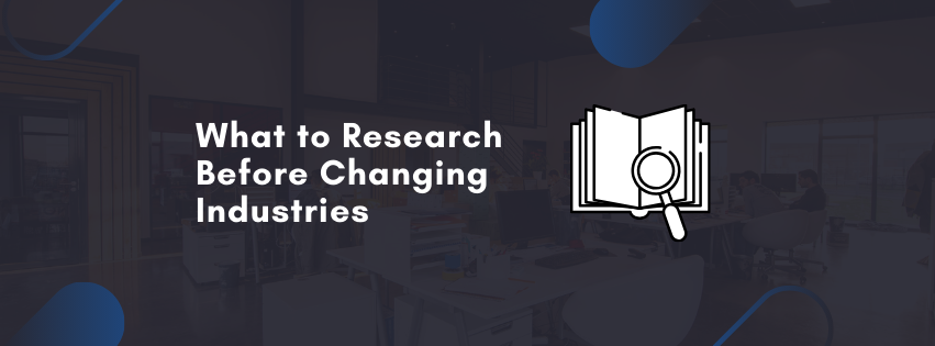 What to Research Before Changing Industries