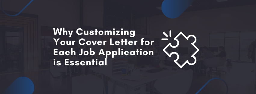 Why Customizing Your Cover Letter for Each Job Application is Essential