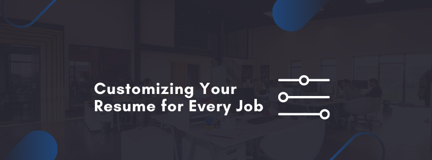 Why Customizing Your Resume for Every Job Application is Essential