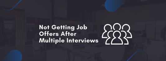 What to Do If You’re Not Getting Job Offers After Multiple Interviews