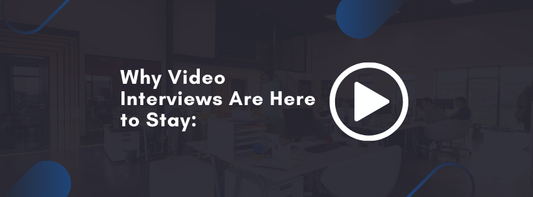 Why Video Interviews Are Here to Stay: What Job Seekers Should Know