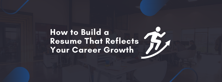 How to Build a Resume That Reflects Your Career Growth