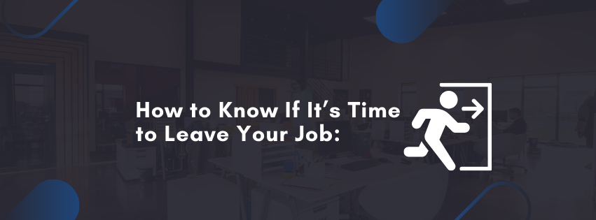 How to Know If It’s Time to Leave Your Job